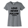 Lead Never Follow Womens Cotton Tee Unisex
