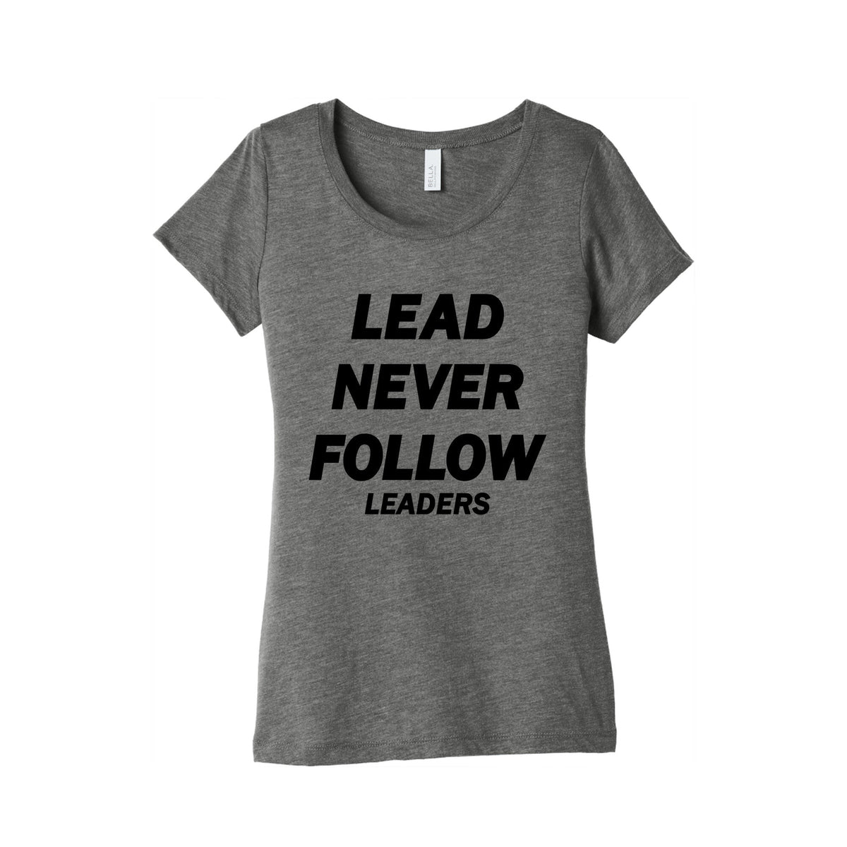 Lead Never Follow Womens Triblend Tee Unisex
