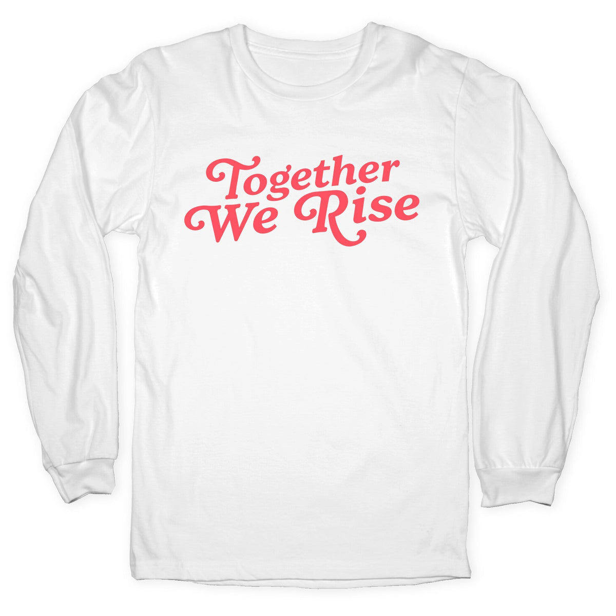 Together We Rise Longsleeve Tee Unisex