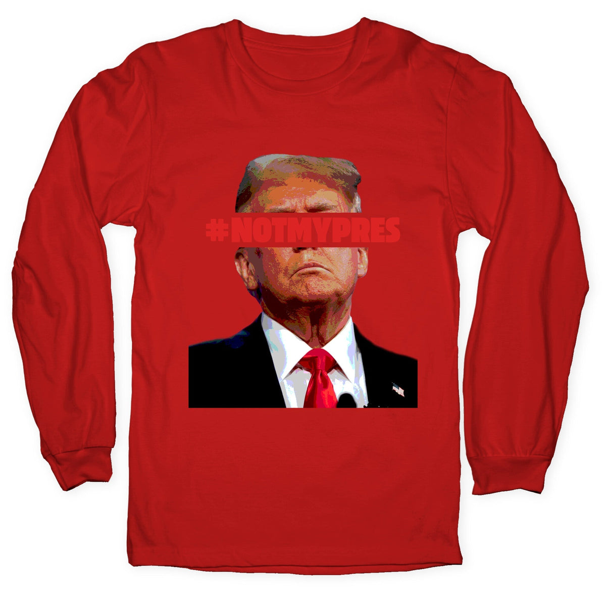 Not My President Longsleeve Tee Unisex