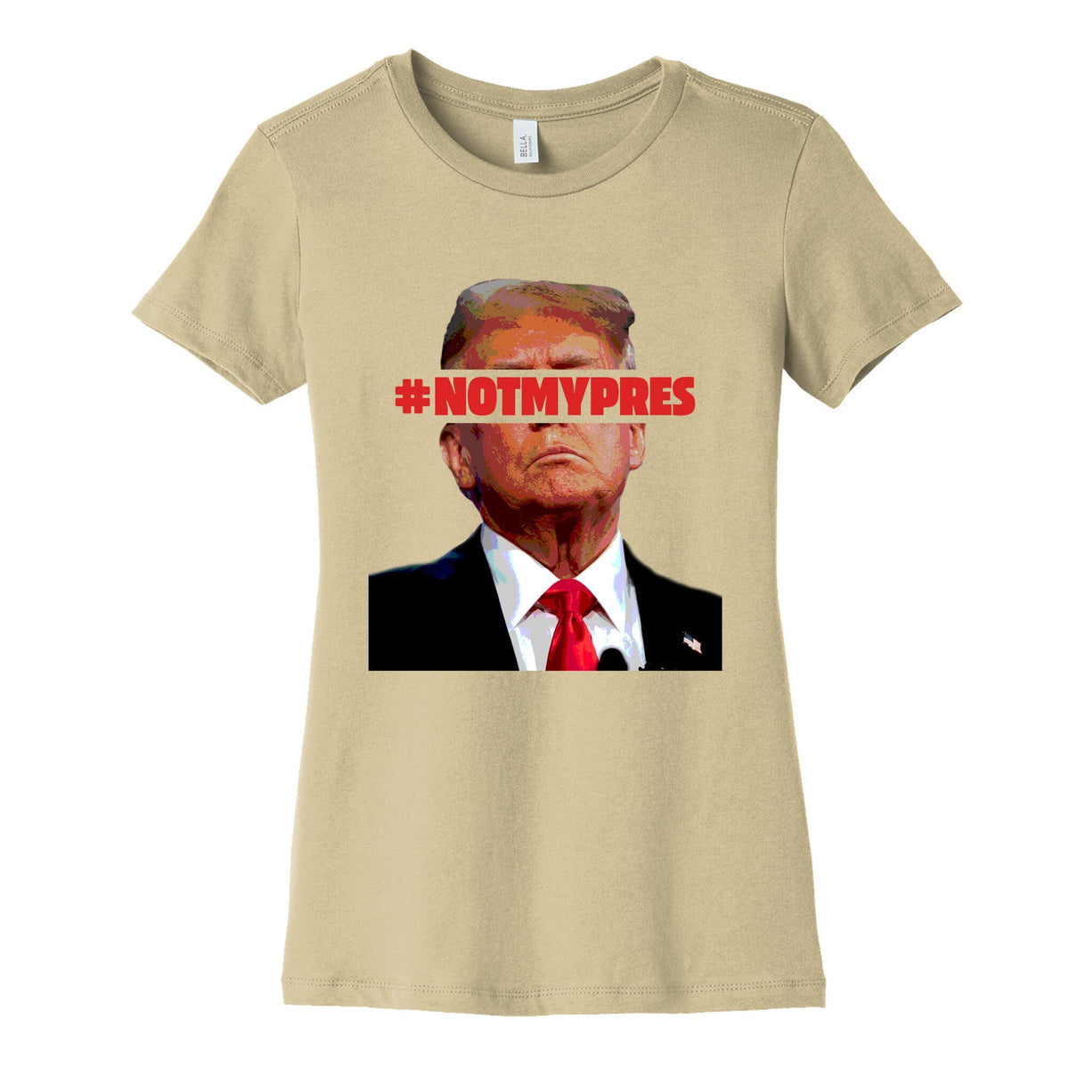 Not My President Womens Cotton Tee Unisex