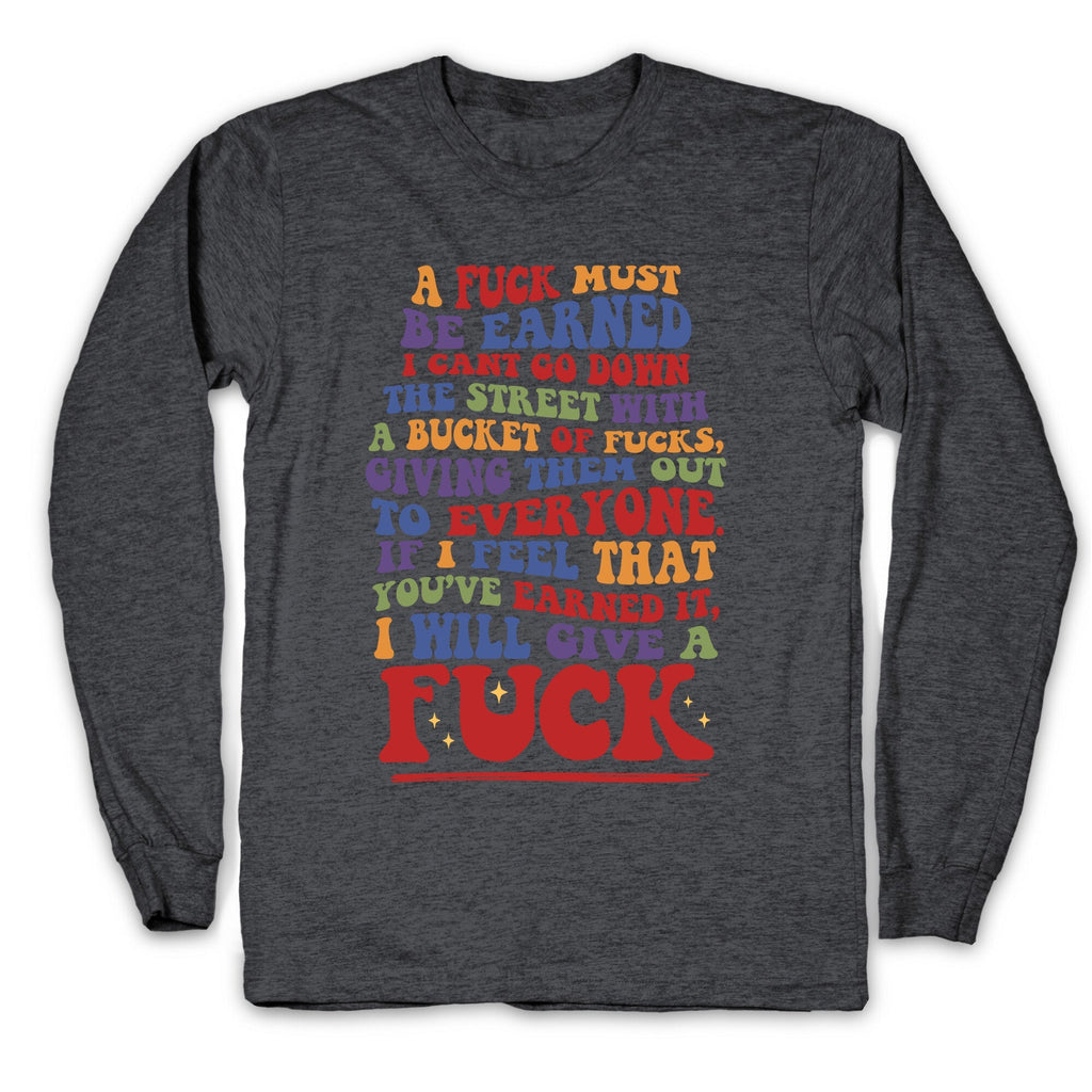 A Fuck Must Be Earned Longsleeve Tee Unisex