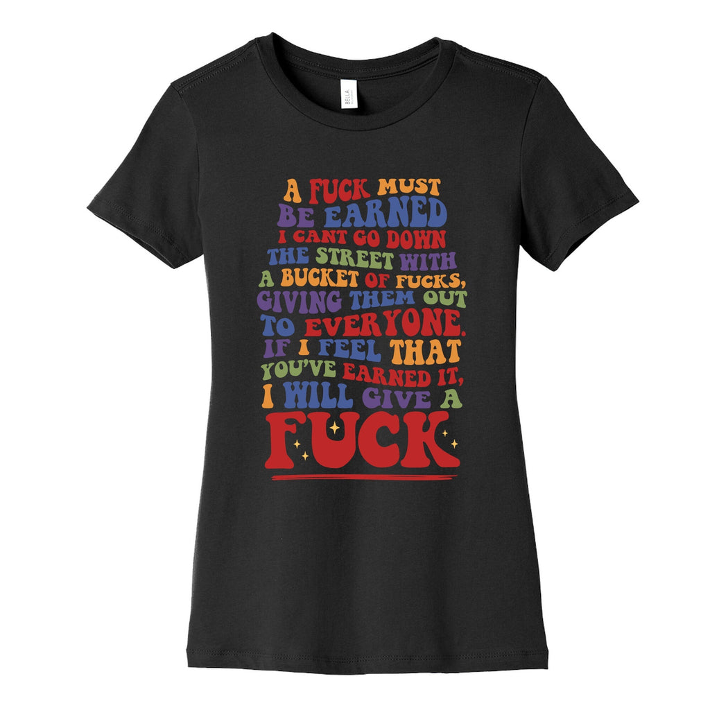 A Fuck Must Be Earned Womens Cotton Tee Unisex