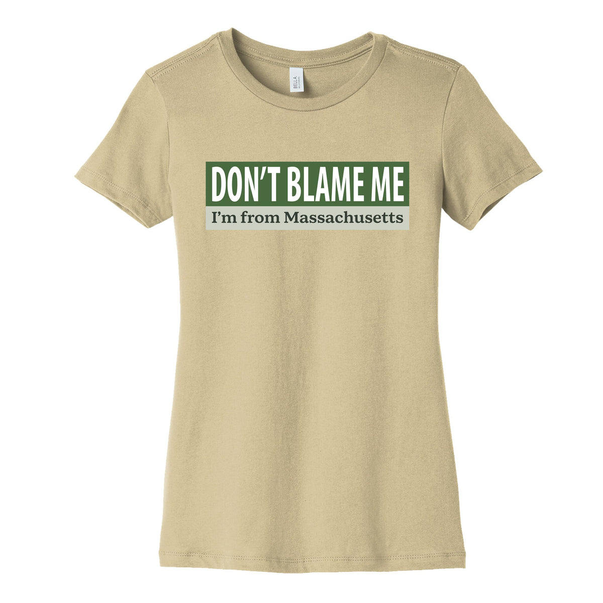 dont blame me im from massachusetts Womens Cotton Tee Unisex