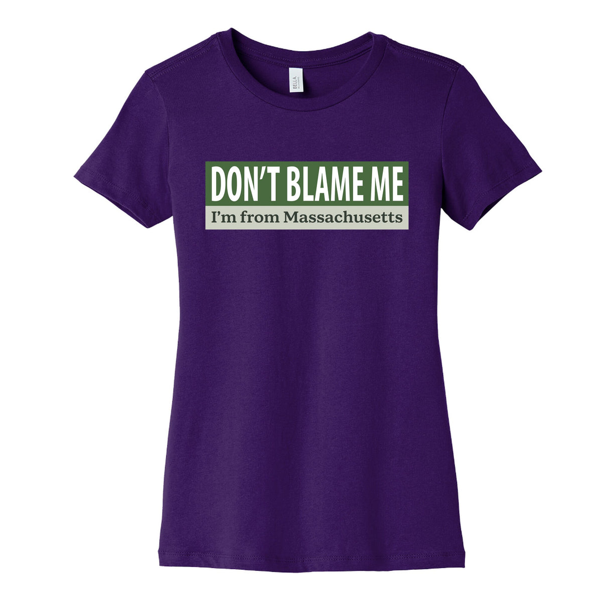 dont blame me im from massachusetts Womens Cotton Tee Unisex