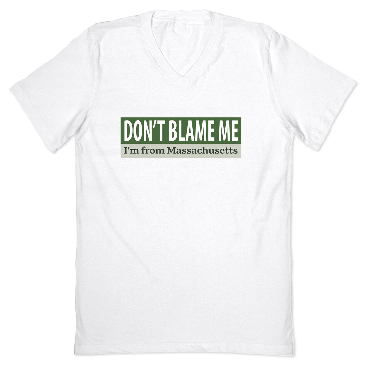 dont blame me im from massachusetts V-Neck Unisex