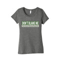 dont blame me im from massachusetts Womens Triblend Tee Unisex