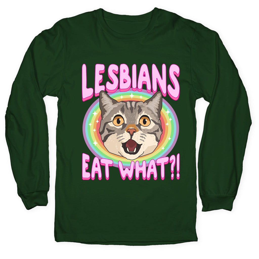 Lesbians Eat What Longsleeve Tee Unisex