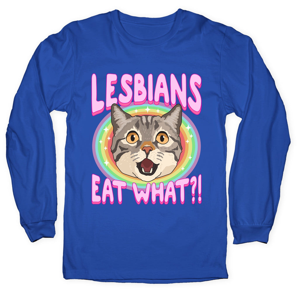 Lesbians Eat What Longsleeve Tee Unisex