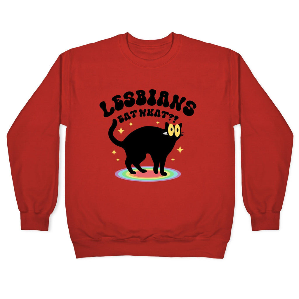Lesbians Eat What Cat Crewneck Unisex