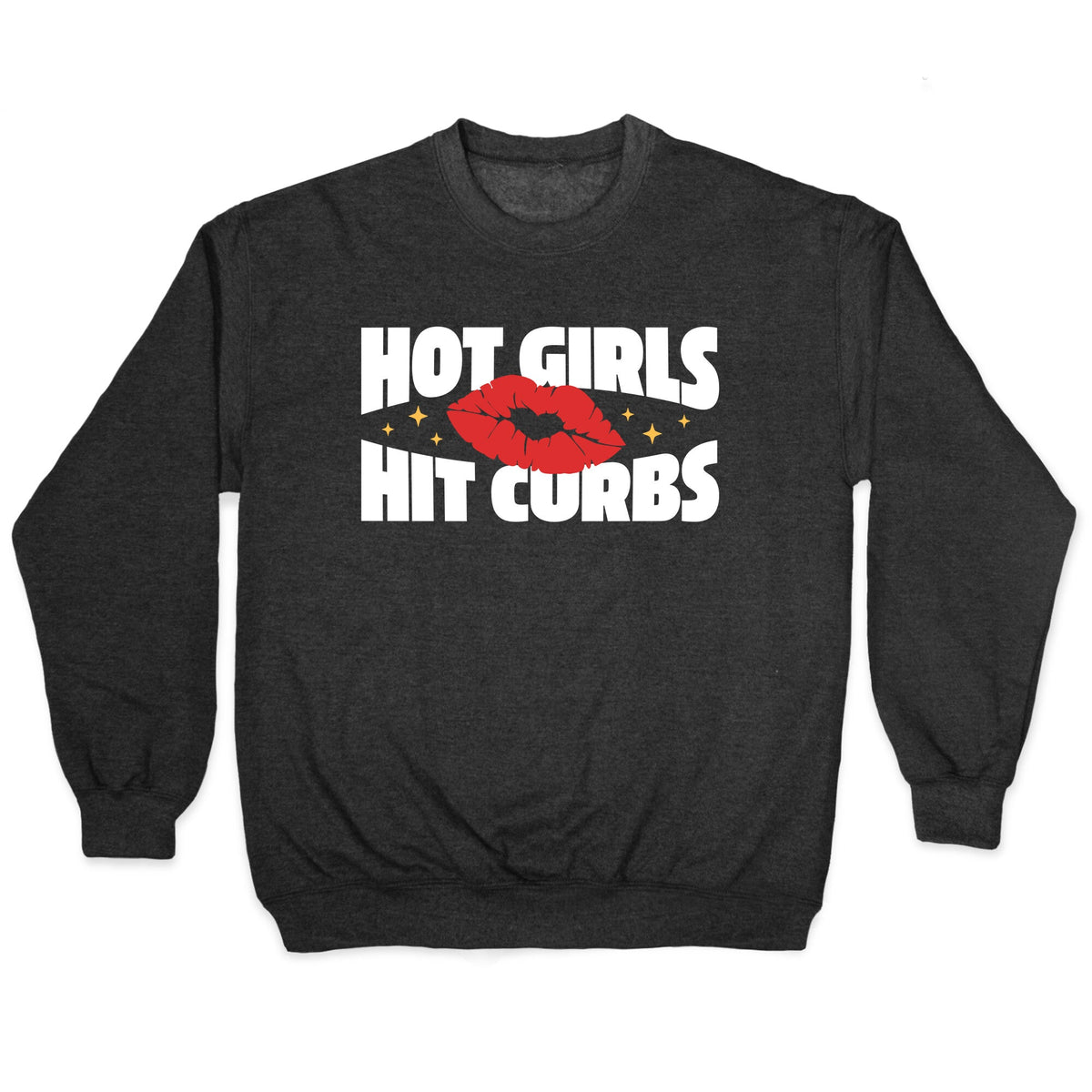 Hot Girls Hit Curbs Crewneck Unisex