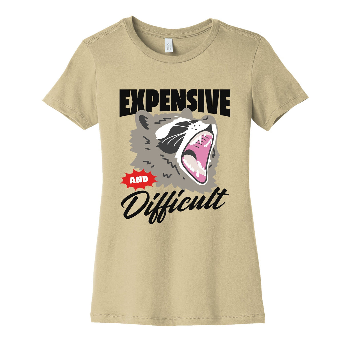 Expensive and Difficult Raccoon Womens Cotton Tee Unisex