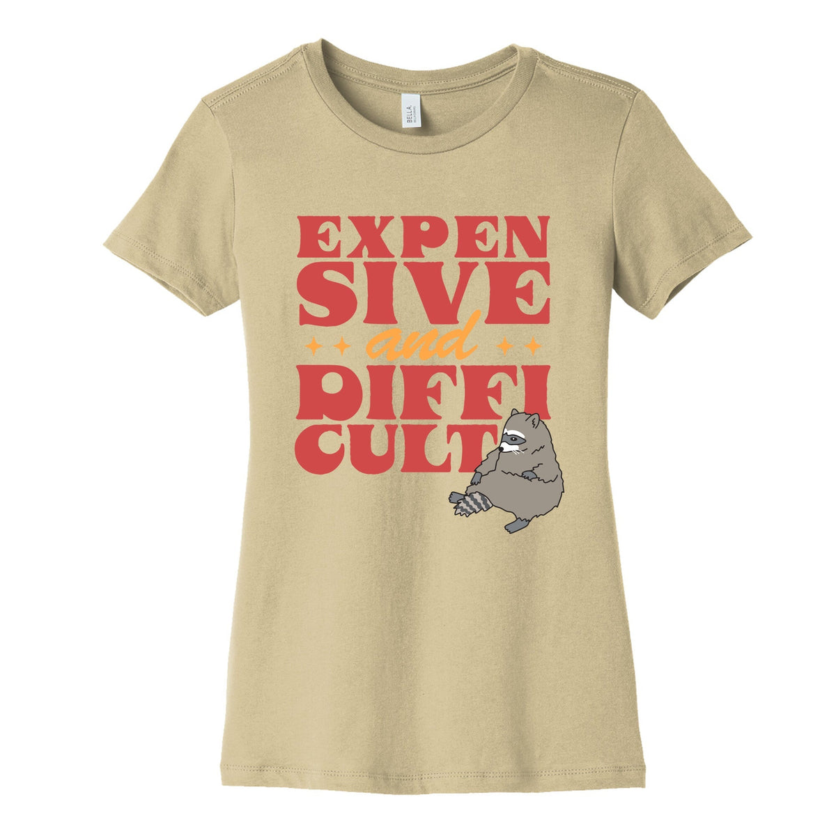 Raccoon Expensive and Difficult Womens Cotton Tee Unisex