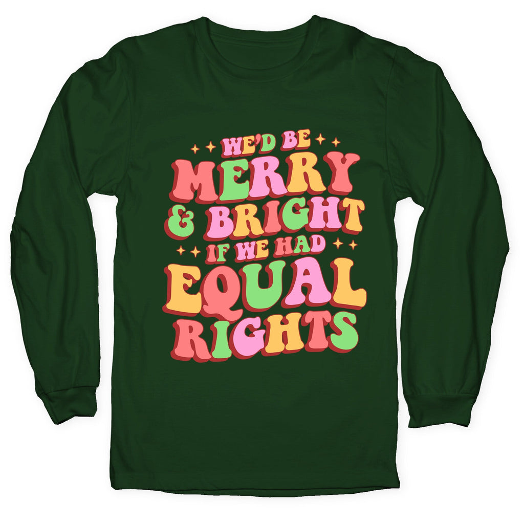 Merry & Bright and Equal Rights Longsleeve Tee Unisex