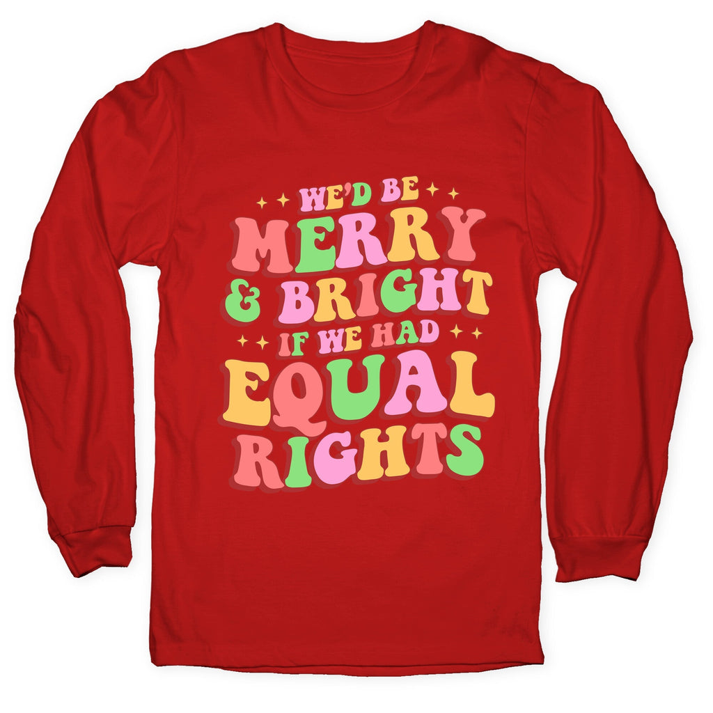 Merry & Bright and Equal Rights Longsleeve Tee Unisex