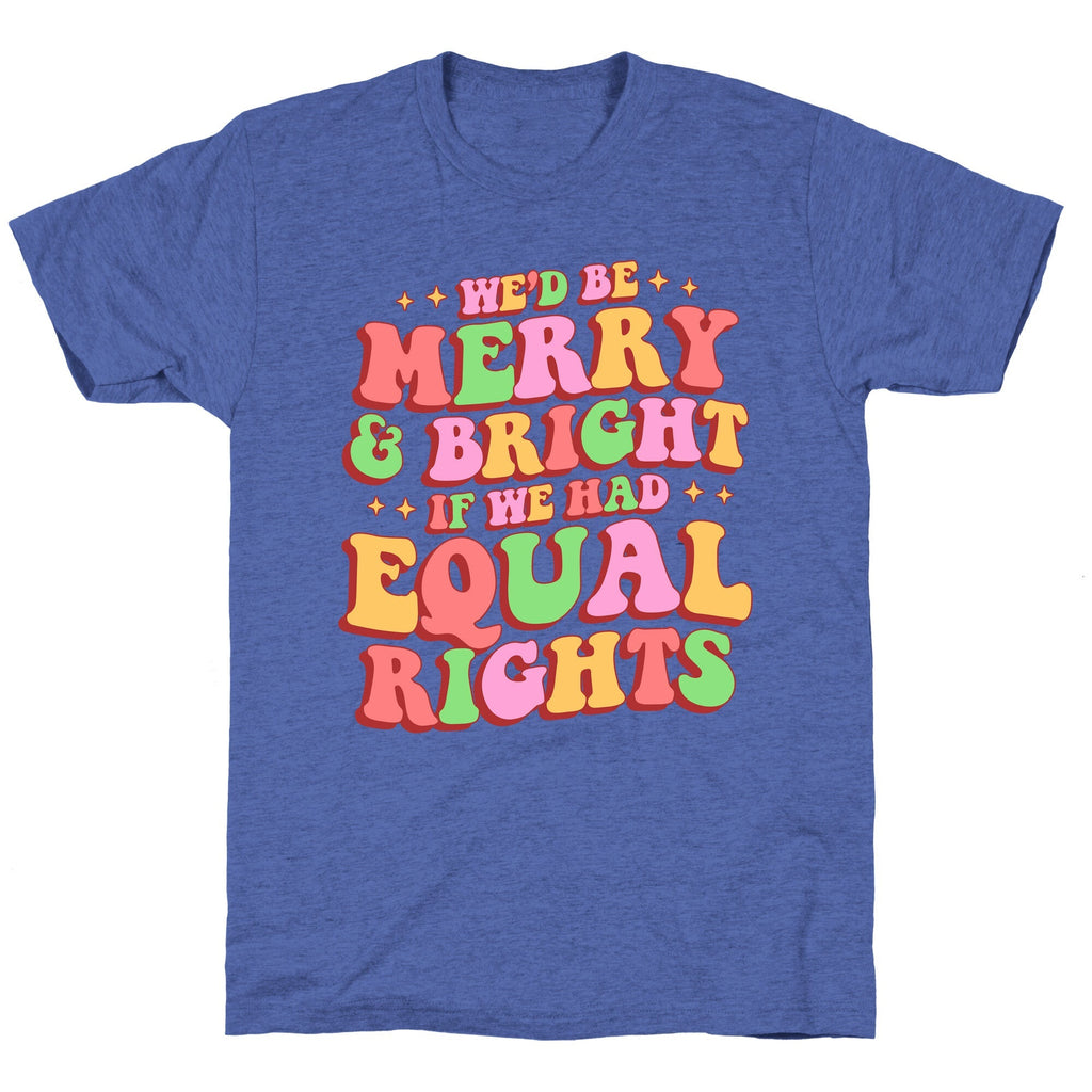 Merry & Bright and Equal Rights Unisex Triblend Tee Unisex