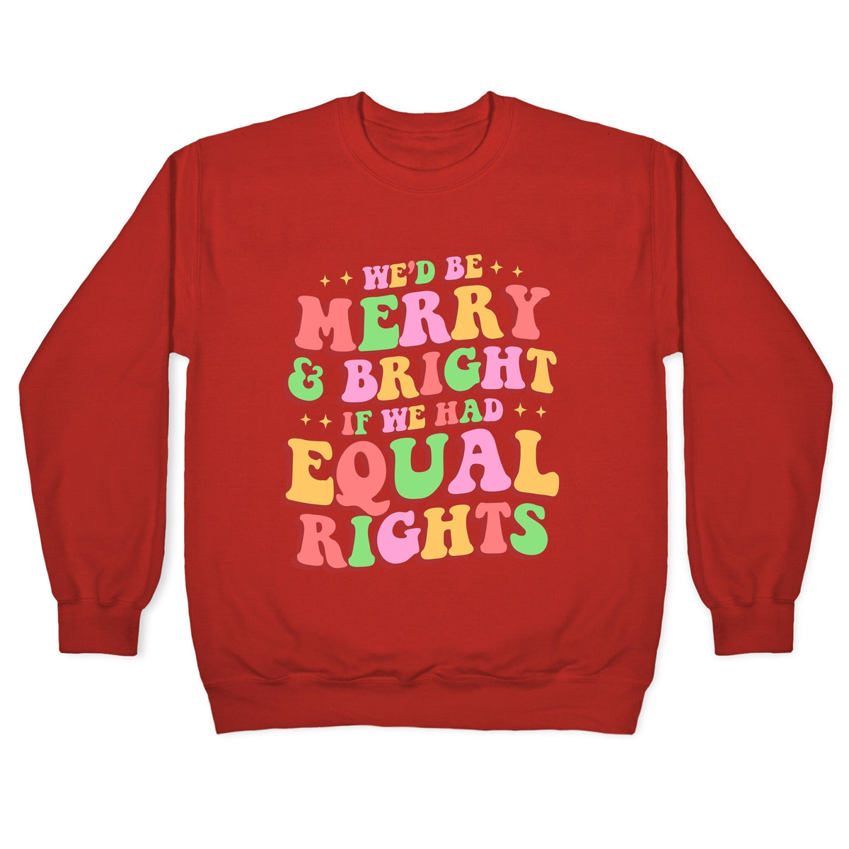 Merry & Bright and Equal Rights Crewneck Unisex