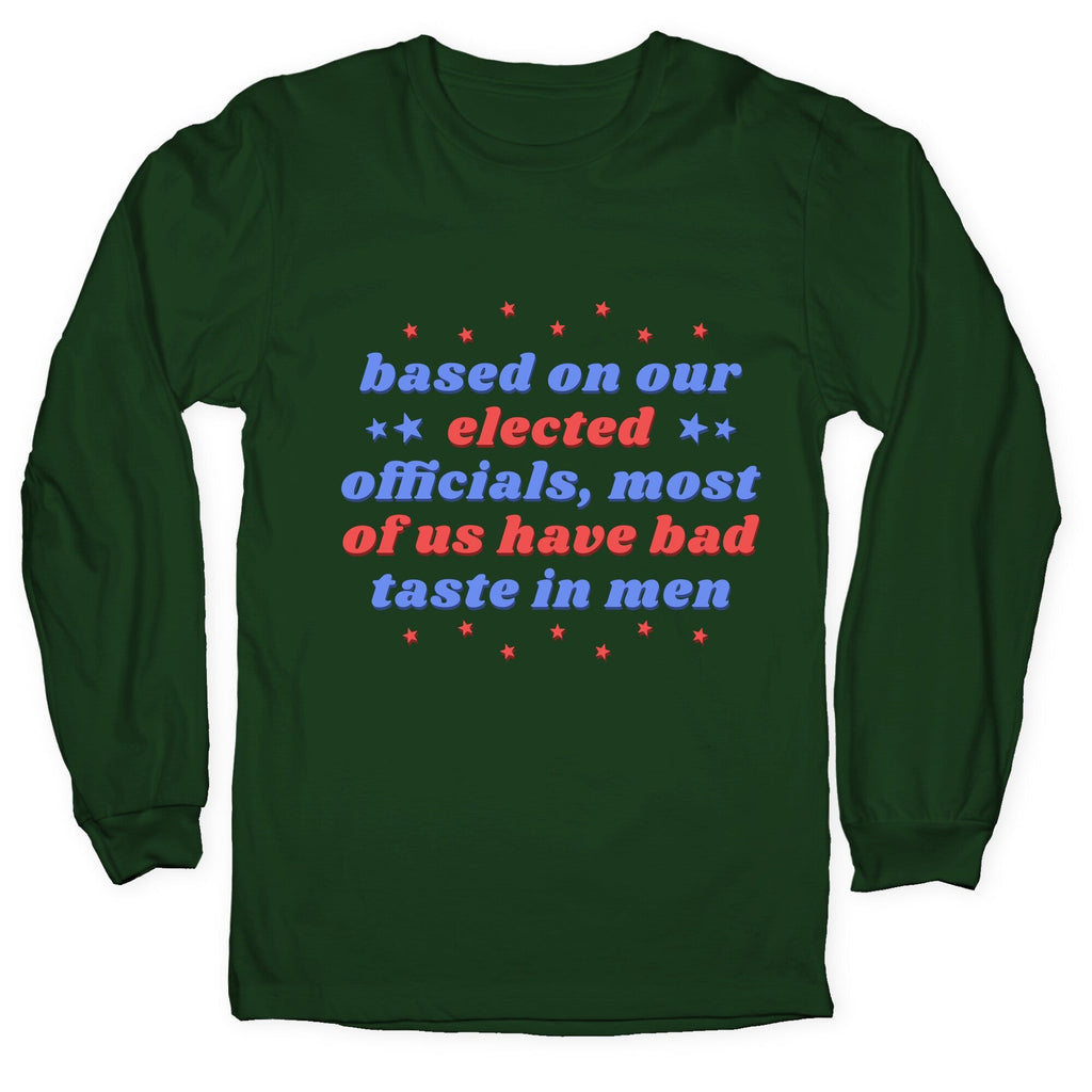 Bad Taste In Men Longsleeve Tee Unisex