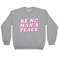 Be No Mans Peace Crewneck Unisex