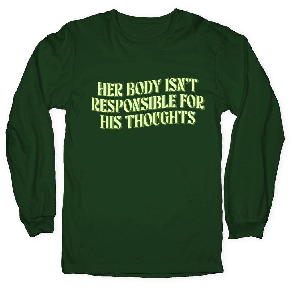 Her Body Isnt Responsible for His Thoughts Longsleeve Tee Unisex