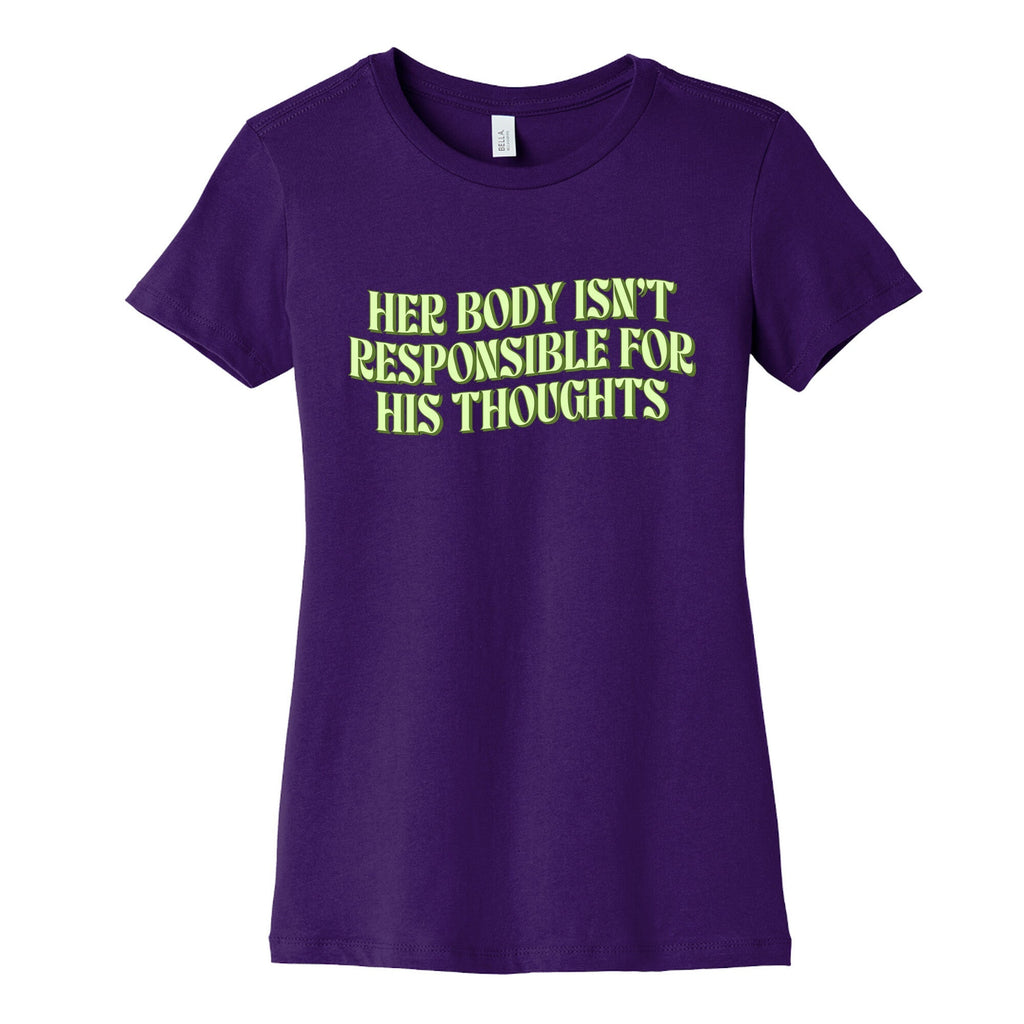 Her Body Isnt Responsible for His Thoughts Womens Cotton Tee Unisex
