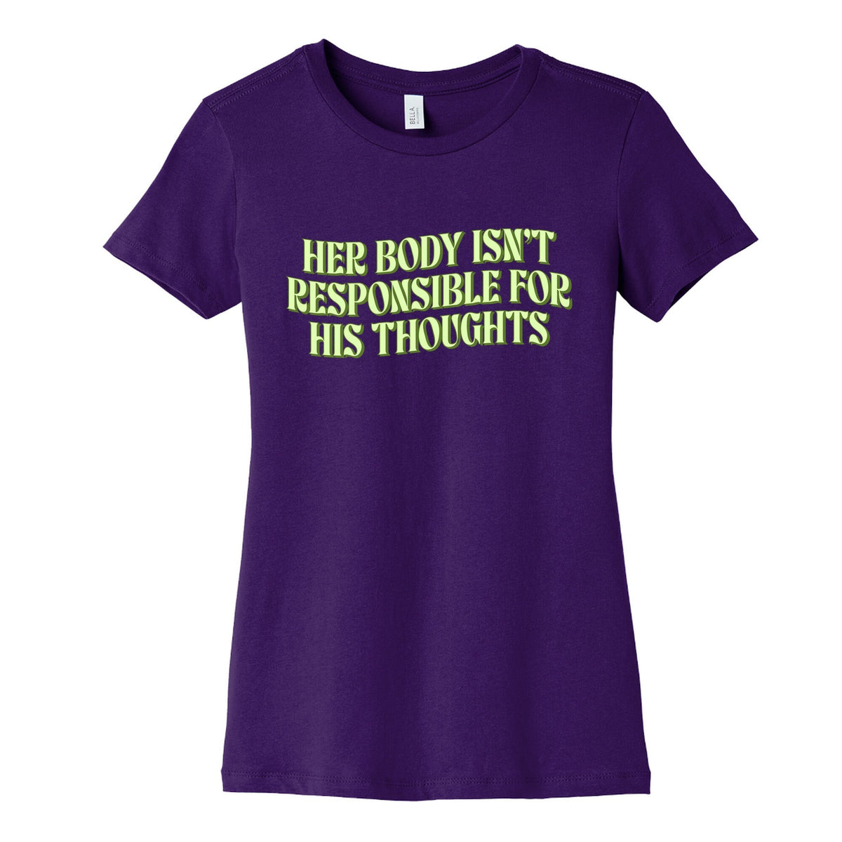 Her Body Isnt Responsible for His Thoughts Womens Cotton Tee Unisex