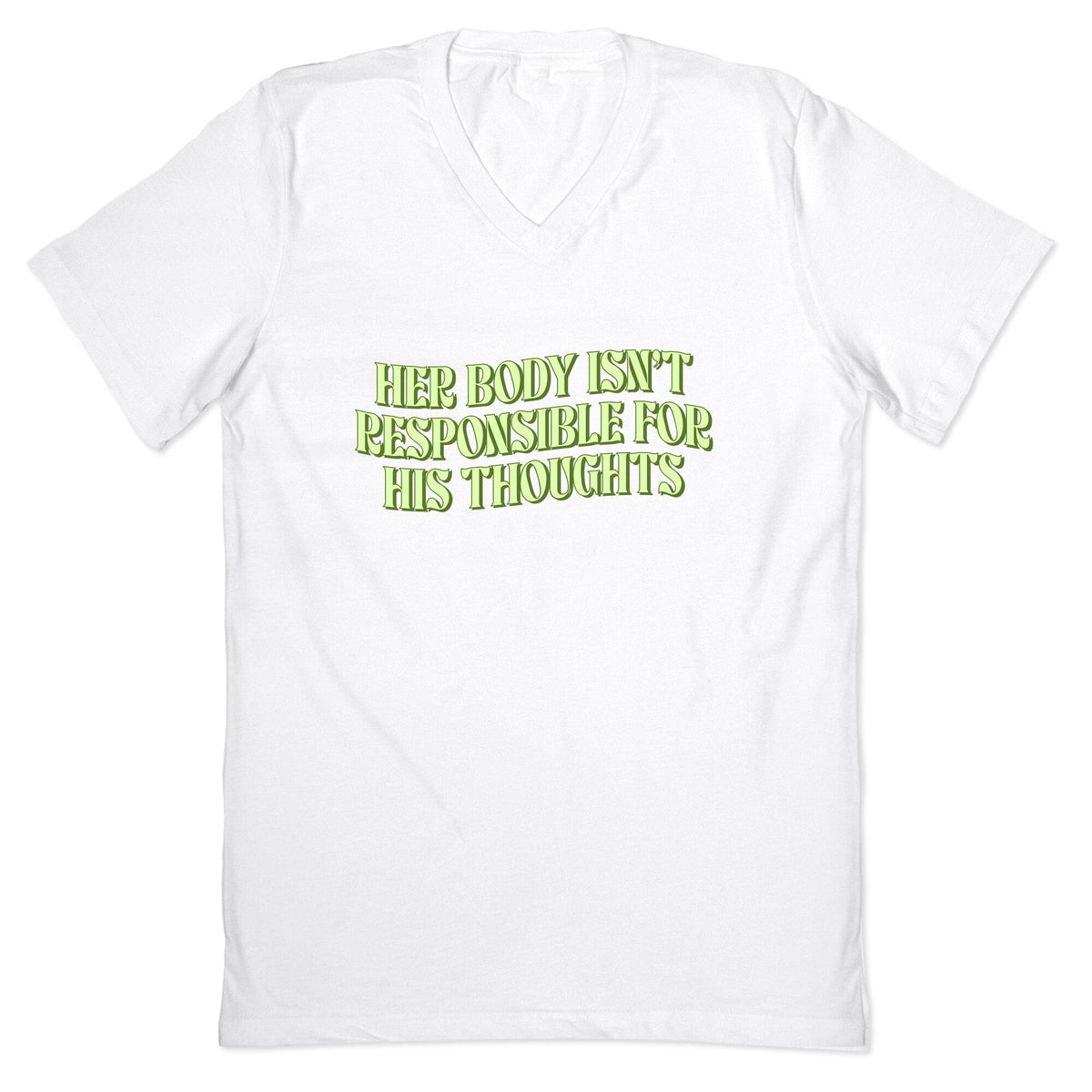Her Body Isnt Responsible for His Thoughts V-Neck Unisex