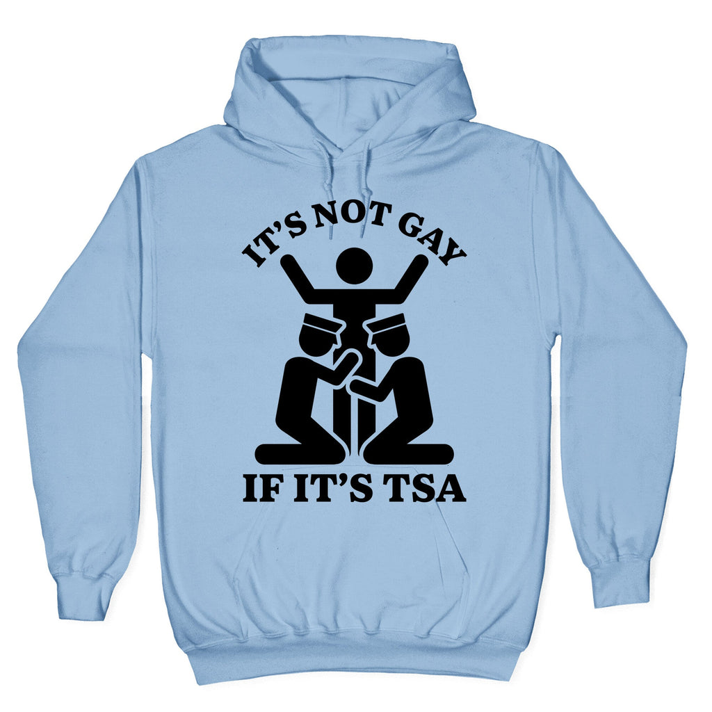 Its Not Gay If Its TSA Unisex