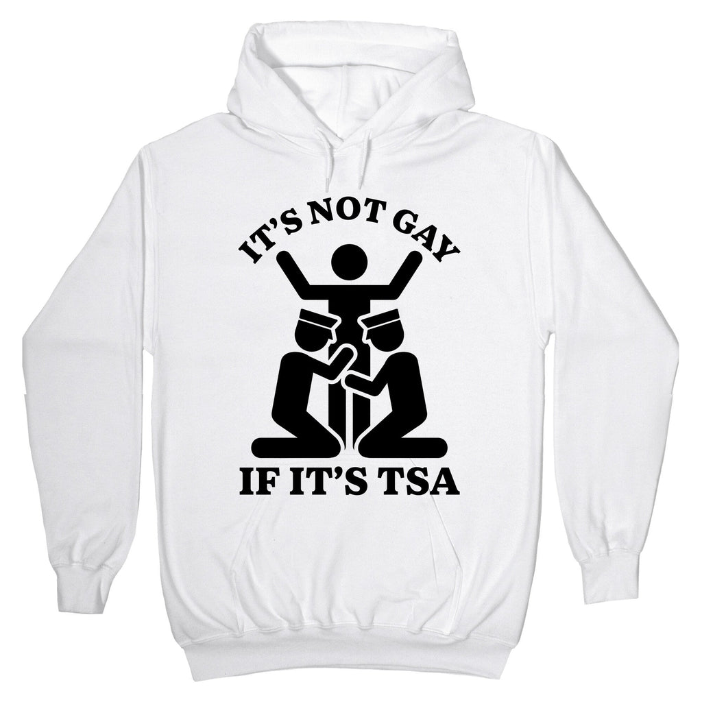 Its Not Gay If Its TSA Unisex
