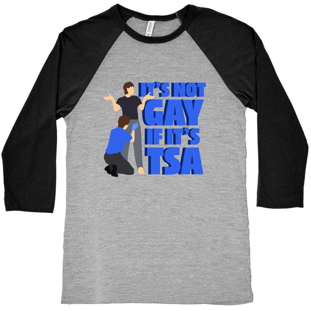 Its Not Gay If Its TSA Blue Text Baseball Tee Unisex
