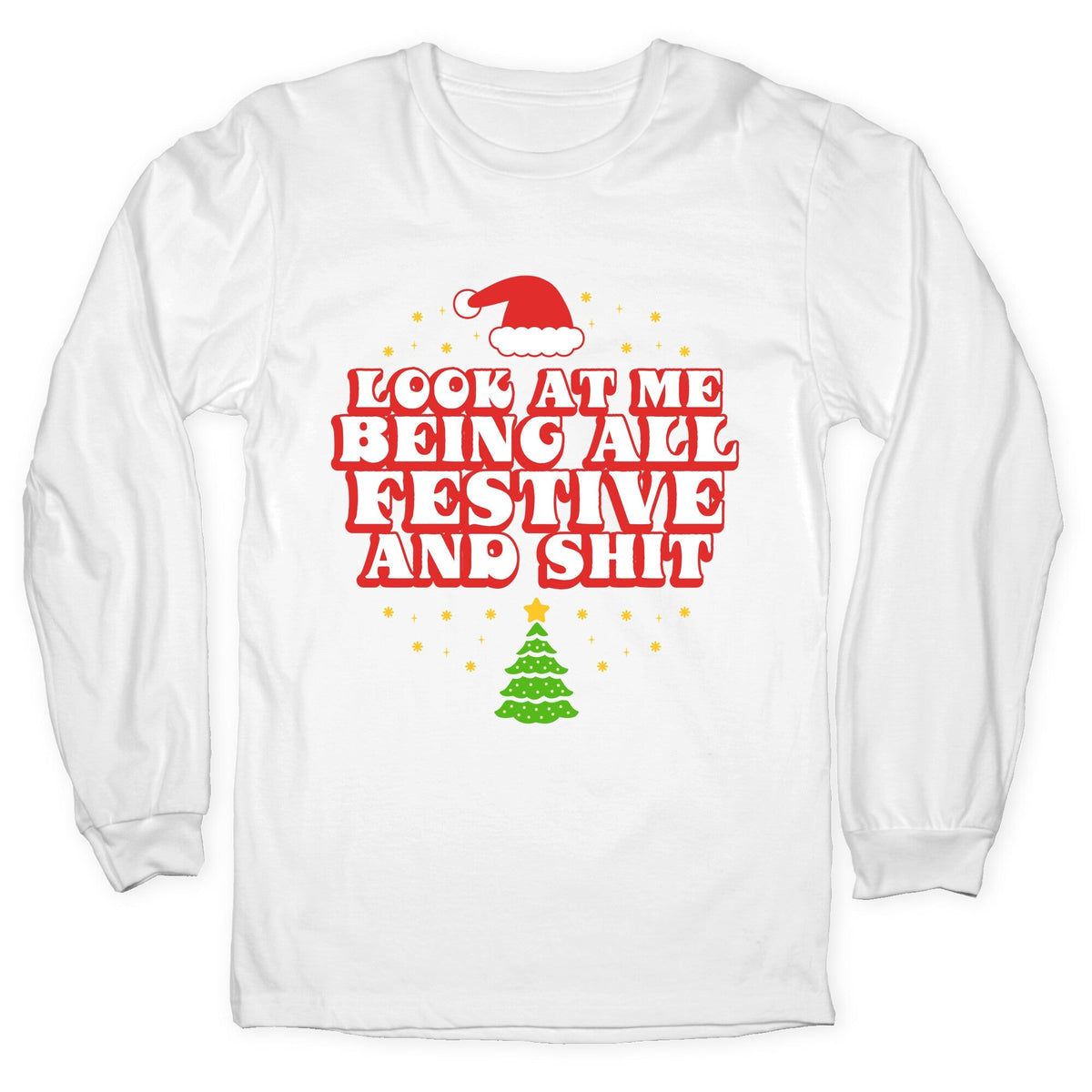 Look At Me Being All Festive Longsleeve Tee Unisex