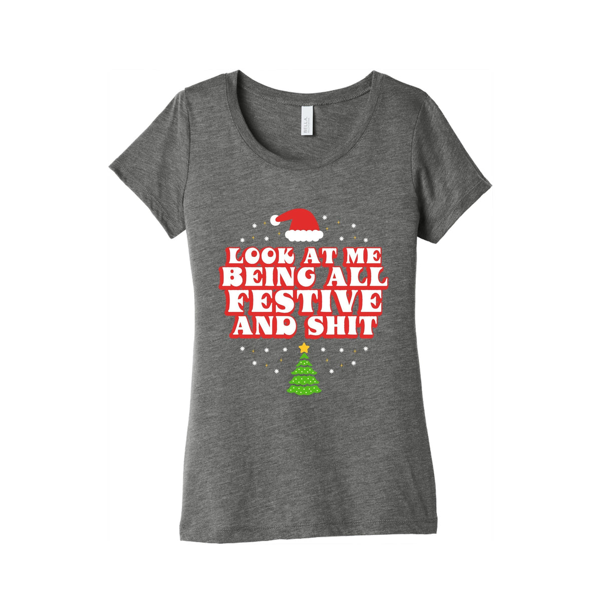 Look At Me Being All Festive Womens Triblend Tee Unisex