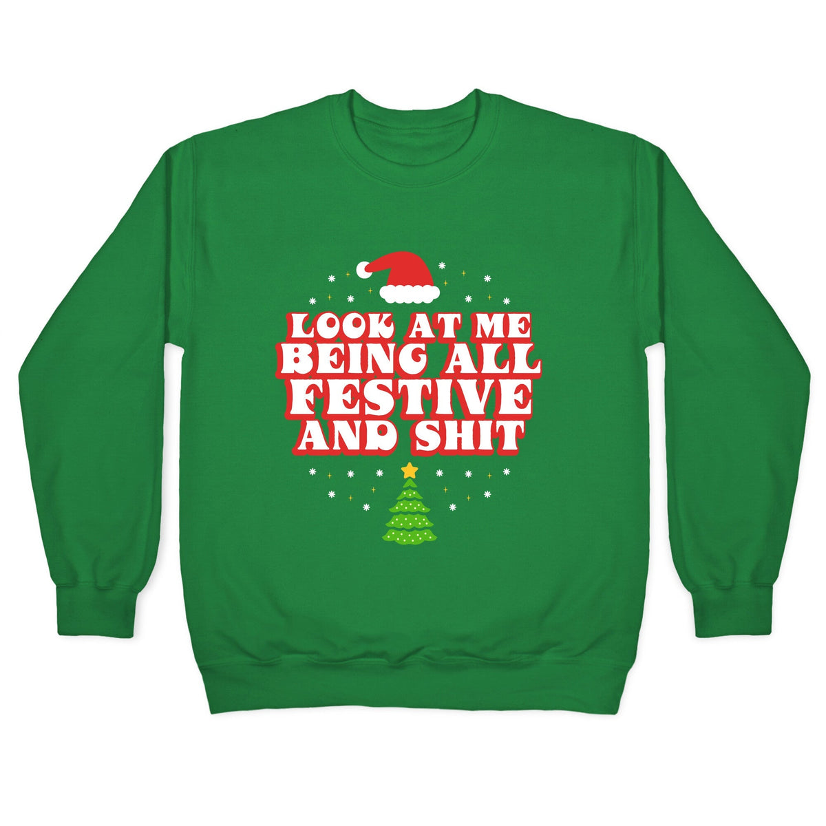 Look At Me Being All Festive Crewneck Unisex