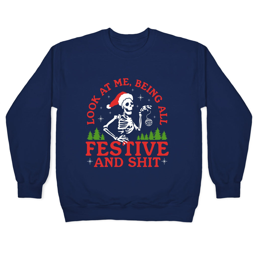 Look At Me Being All Festive Skeleton Crewneck Unisex