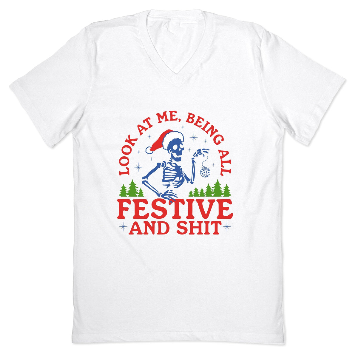 Look At Me Being All Festive Skeleton V-Neck Unisex