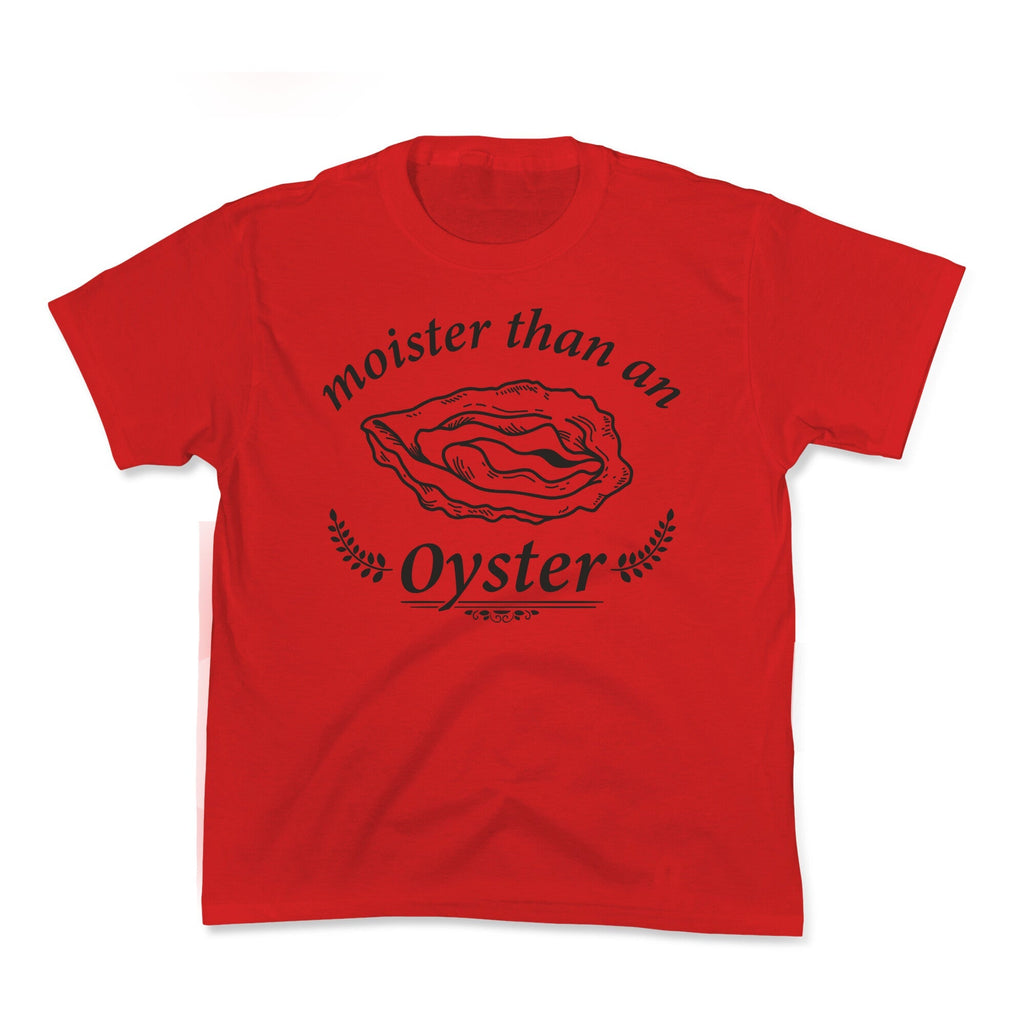 Moister Than An Oyster Kids Tee Unisex