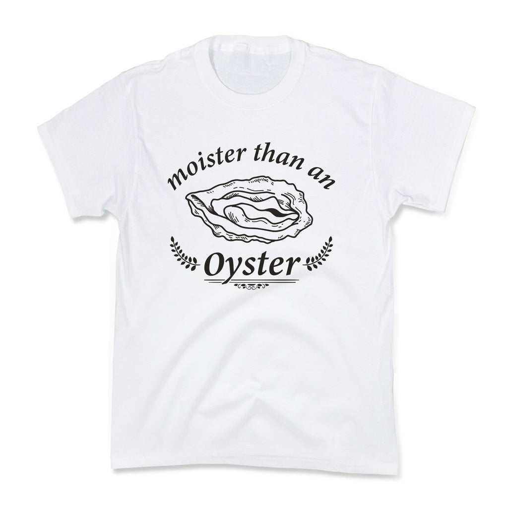 Moister Than An Oyster Kids Tee Unisex