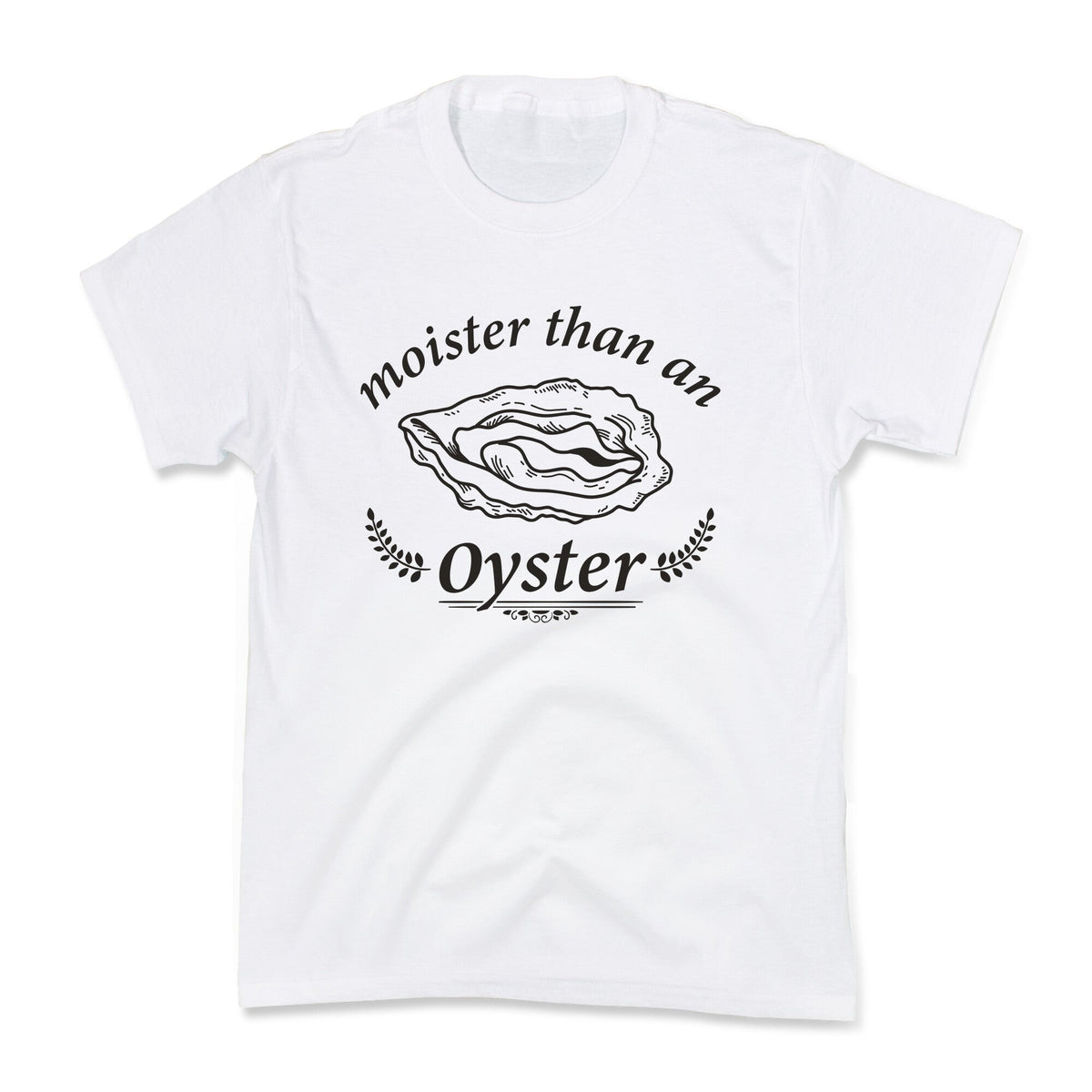 Moister Than An Oyster Kids Tee Unisex