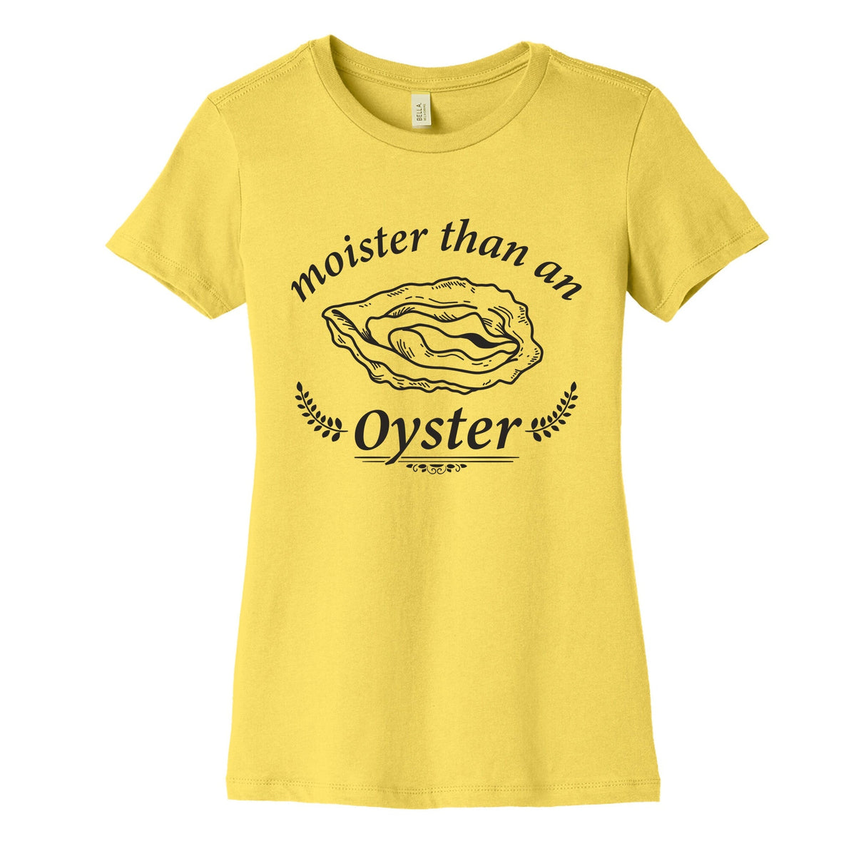 Moister Than An Oyster Womens Cotton Tee Unisex