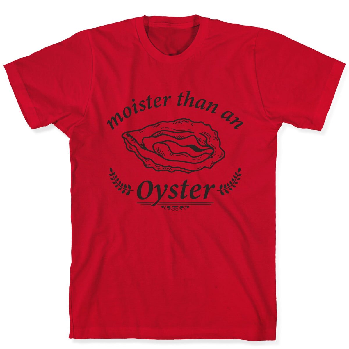 Moister Than An Oyster Unisex