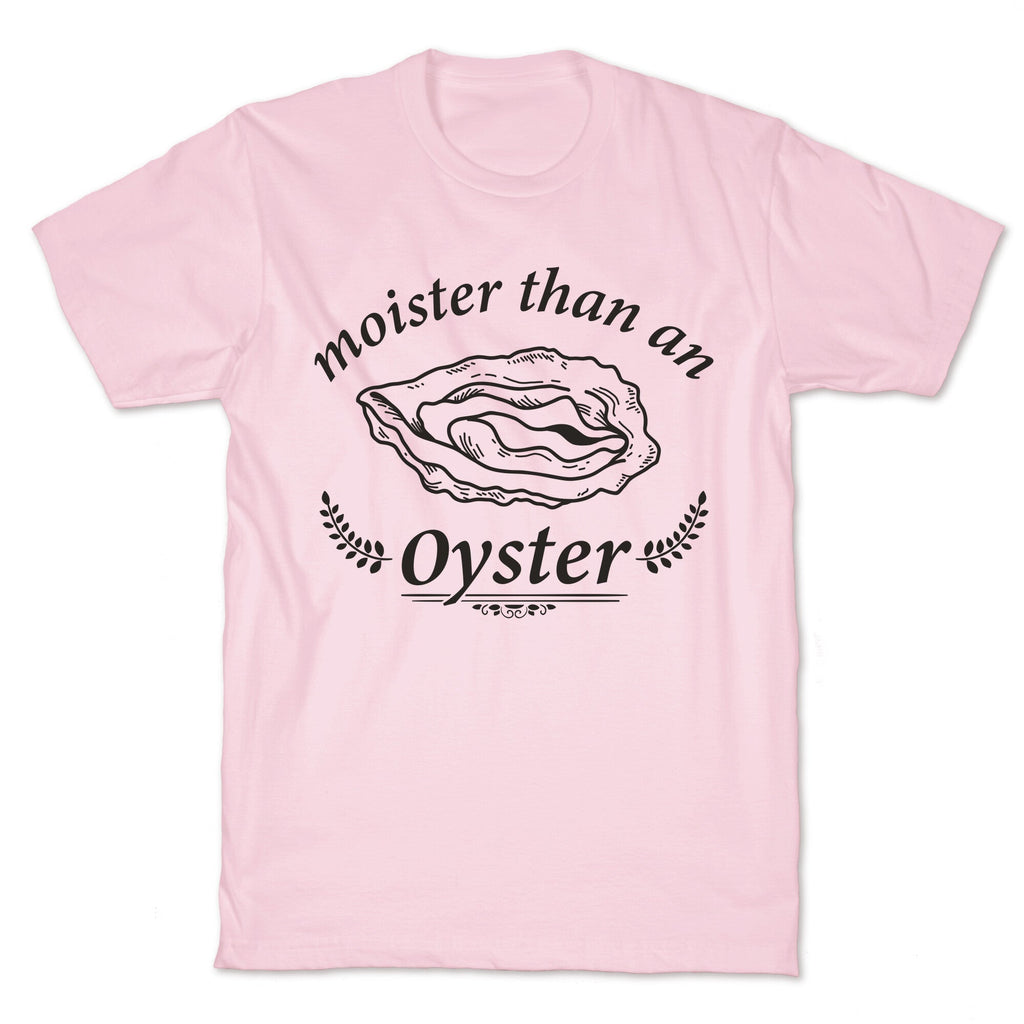 Moister Than An Oyster Unisex