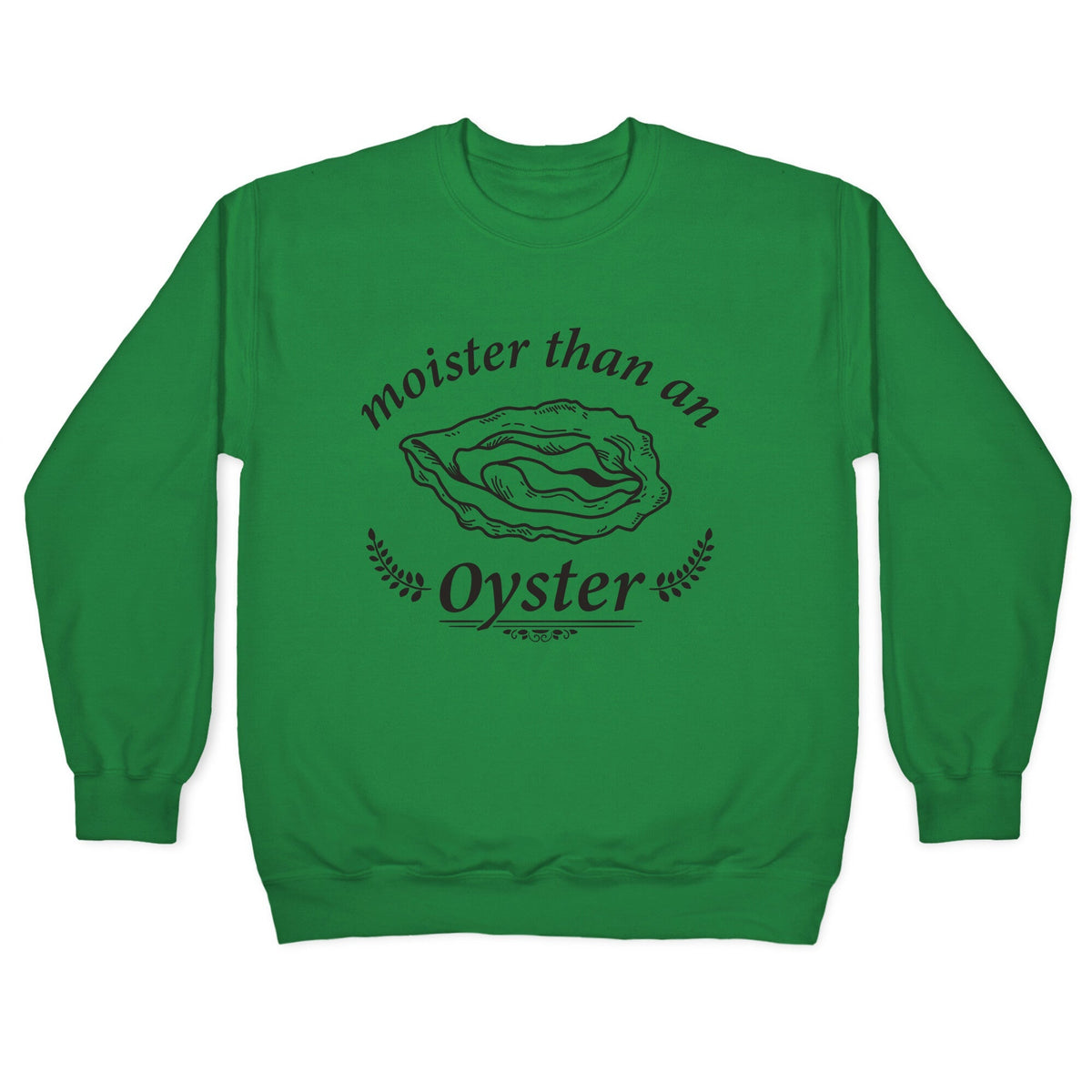 Moister Than An Oyster Crewneck Unisex