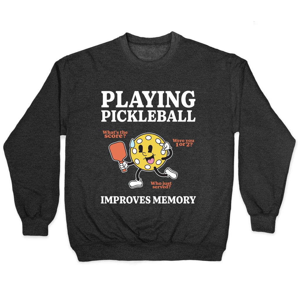 Playing Pickleball Improves Memory Crewneck Unisex