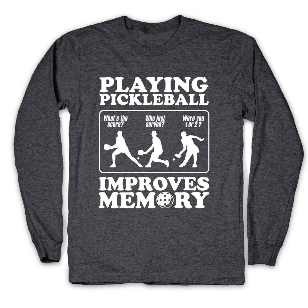 Playing Pickleball Improves Memory Funny Longsleeve Tee Unisex