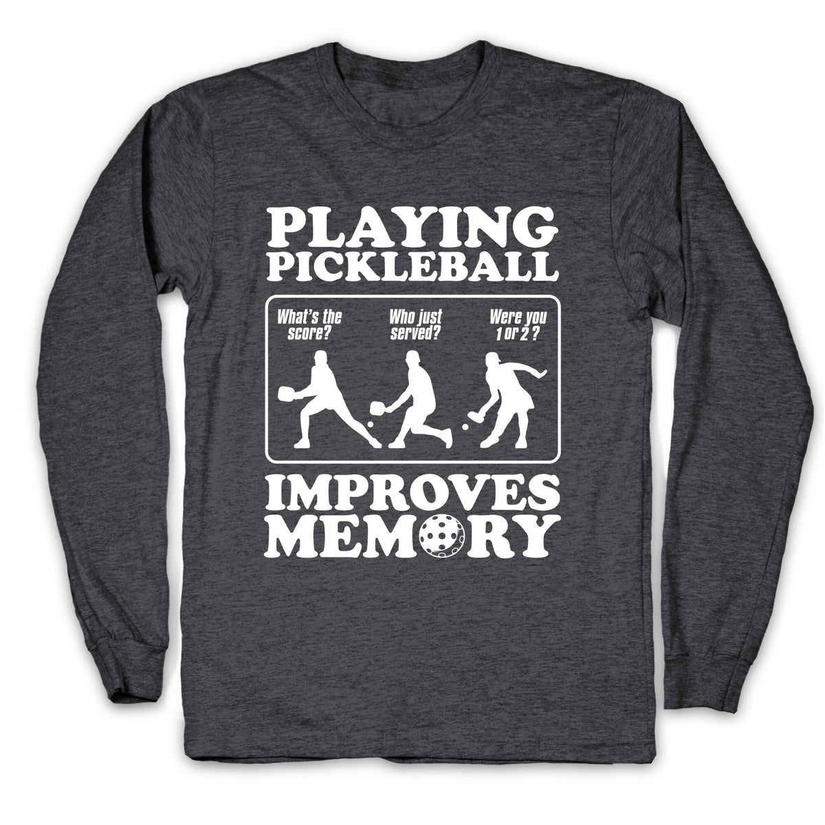 Playing Pickleball Improves Memory Funny Longsleeve Tee Unisex