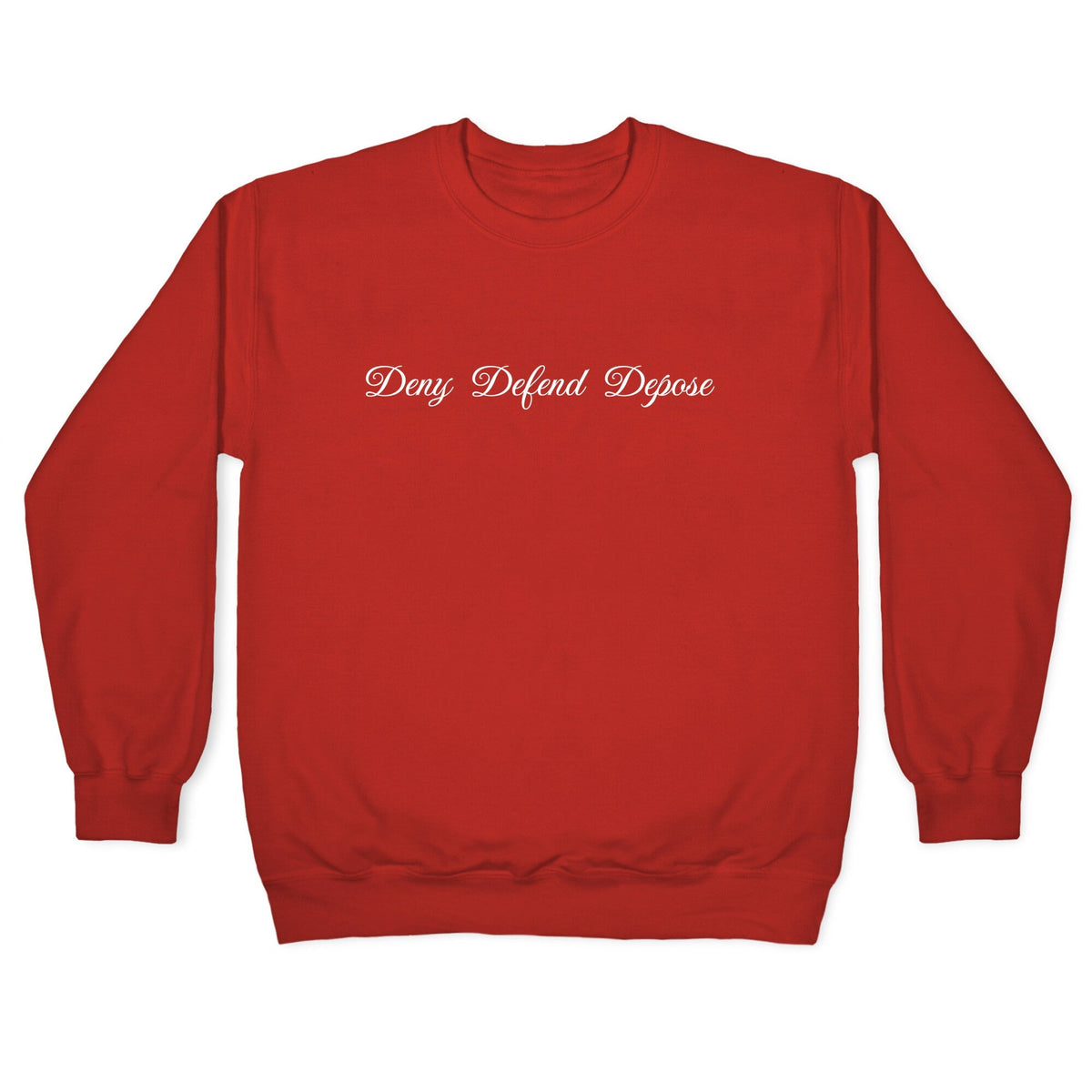 Deny Defend Depose 2 Crewneck Unisex
