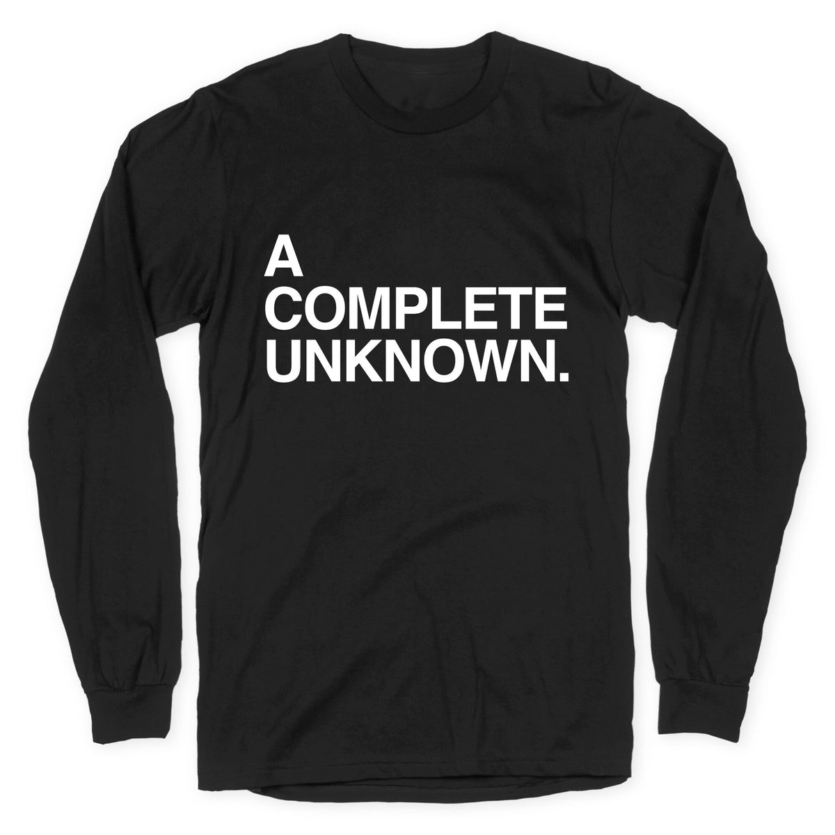 A Complete Unknown Longsleeve Tee Unisex