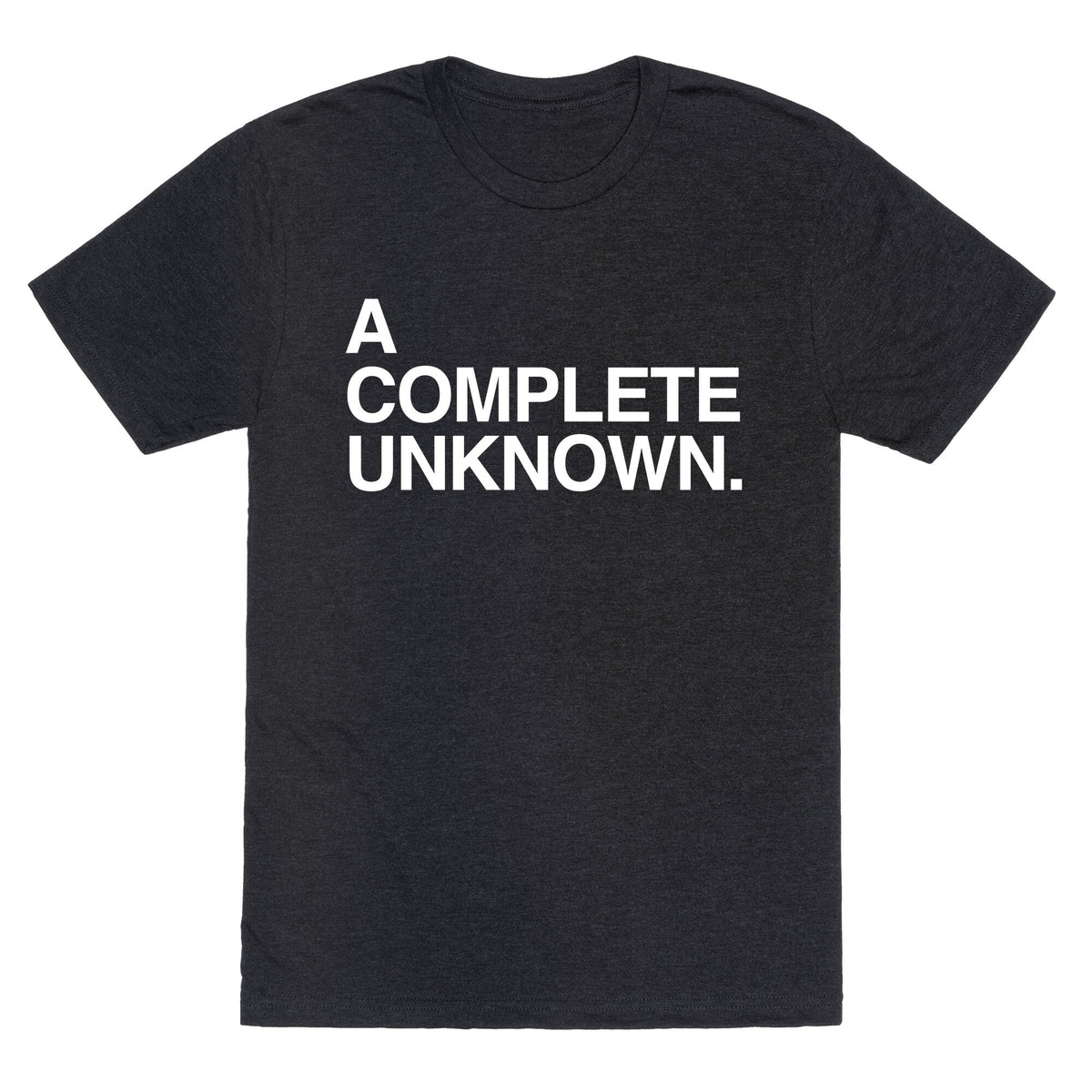 A Complete Unknown Unisex Triblend Tee Unisex