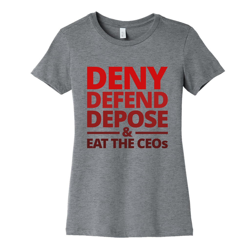 Deny Defend Depose Eat the CEOs Womens Cotton Tee Unisex