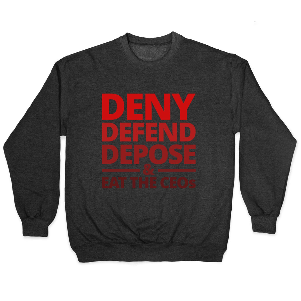 Deny Defend Depose Eat the CEOs Crewneck Unisex